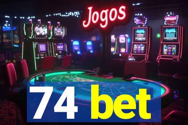 74 bet